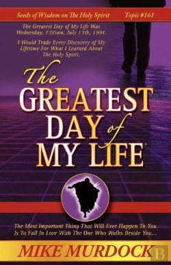 Bertrand.pt - The Greatest Day Of My Life (Seeds Of Wisdom On The Holy Spirit, Volume 14)