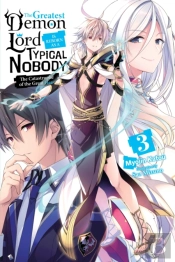 The Greatest Demon Lord Is Reborn As A Typical Nobody, Vol. 3 (Light Novel)