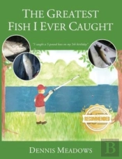 The Greatest Fish I Ever Caught