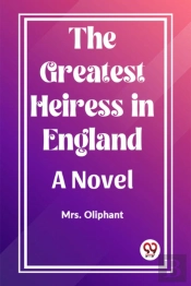 The Greatest Heiress In Englanda Novel (Edition2023)