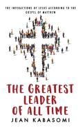 The Greatest Leader Of All Time