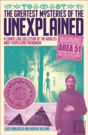 The Greatest Mysteries Of The Unexplained