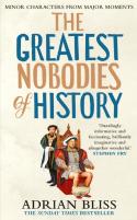 The Greatest Nobodies Of History