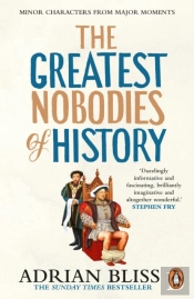 The Greatest Nobodies Of History