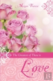 The Greatest Of These Is Love