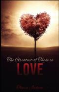 The Greatest Of These Is Love