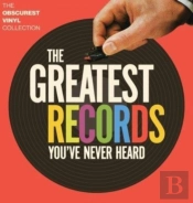 The Greatest Records You'Ve Never Heard: