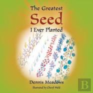 The Greatest Seed I Ever Planted