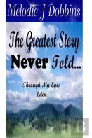 The Greatest Story Never Told Through My Eyes 'Eden'