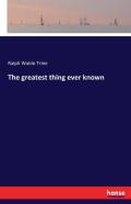 The Greatest Thing Ever Known