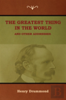 The Greatest Thing In The World And Other Addresses