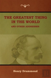 The Greatest Thing In The World And Other Addresses