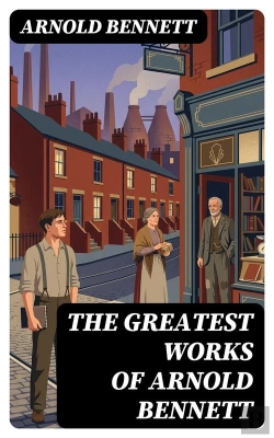 Bertrand.pt - The Greatest Works Of Arnold Bennett