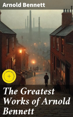 Bertrand.pt - The Greatest Works Of Arnold Bennett