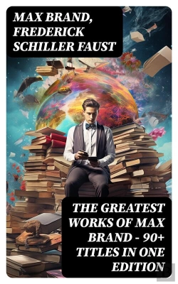 Bertrand.pt - The Greatest Works Of Max Brand - 90+ Titles In One Edition