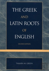 The Greek And Latin Roots Of English