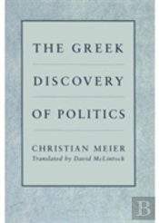The Greek Discovery Of Politics