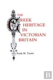 The Greek Heritage In Victorian Britain