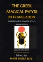 The Greek Magical Papyri In Translation, Including The Demotic Spells, Volume 1