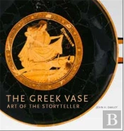 The Greek Vase Art Of The Storyteller /Anglais