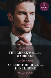 The Greek'S Forgotten Marriage / A Secret Heir To Secure His Throne
