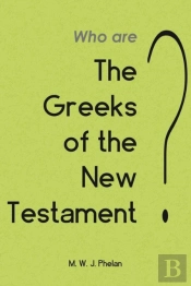 The 'Greeks' Of The New Testament Or Paul'S Ministry To Israel