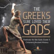 The Greeks Sure Loved Their Gods | Festivals For The Gods Grade 5 | Children'S Ancient History