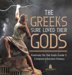 Bertrand.pt - The Greeks Sure Loved Their Gods | Festivals For The Gods Grade 5 | Children'S Ancient History