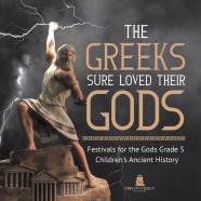 The Greeks Sure Loved Their Gods | Festivals For The Gods Grade 5 | Children'S Ancient History