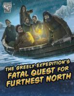 The Greely Expedition'S Fatal Quest For Furthest North