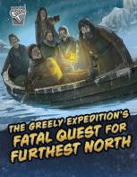 The Greely Expedition'S Fatal Quest For Furthest North