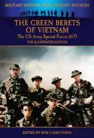The Green Berets Of Vietnam - The U.S. Army Special Forces 61-71 - The Illustrated Edition