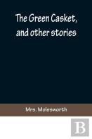 The Green Casket, And Other Stories