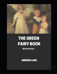 The Green Fairy Book Annotated
