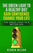 The Green Light To A Healthy Diet Gain Confidence Change Your Life