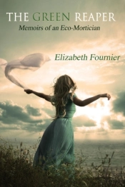 The Green Reaper: Memoirs Of An Eco-Mortician