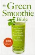 The Green Smoothie Bible