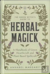The Green Witch'S Guide To Herbal Magick