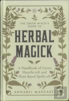 The Green Witch'S Guide To Herbal Magick