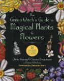 The Green Witch'S Guide To Magical Plants & Flowers