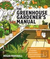 The Greenhouse Gardener'S Manual