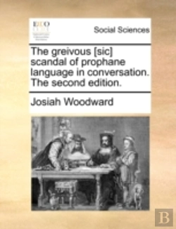 Bertrand.pt - The Greivous (Sic) Scandal Of Prophane Language In Conversation. The Second Edition.