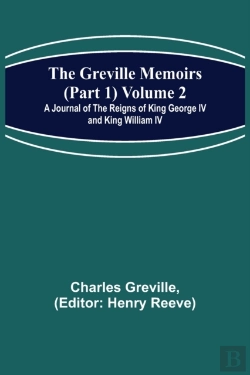 Bertrand.pt - The Greville Memoirs (Part 1) Volume 2; A Journal Of The Reigns Of King George Iv And King William Iv