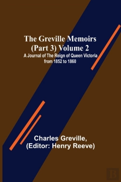 Bertrand.pt - The Greville Memoirs (Part 3) Volume 2; A Journal Of The Reign Of Queen Victoria From 1852 To 1860