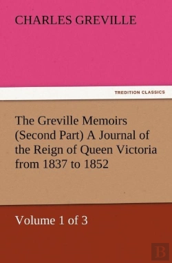 Bertrand.pt - The Greville Memoirs (Second Part) A Journal Of The Reign Of Queen Victoria From 1837 To 1852 (Volume 1 Of 3)