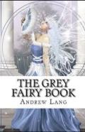 The Grey Fairy Book Annotated