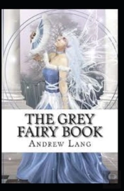 The Grey Fairy Book Annotated