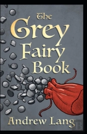 The Grey Fairy Book Annotated