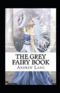 The Grey Fairy Book Annotated