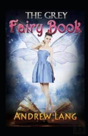 The Grey Fairy Book By Andrew Lang Childern Fairy Book By Andrew Lang Illustrated Edition